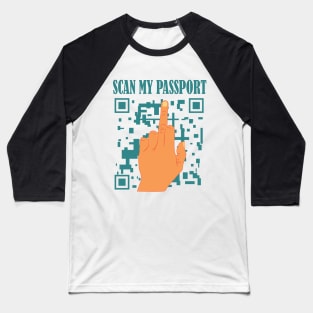 You can scan my passport right now Baseball T-Shirt